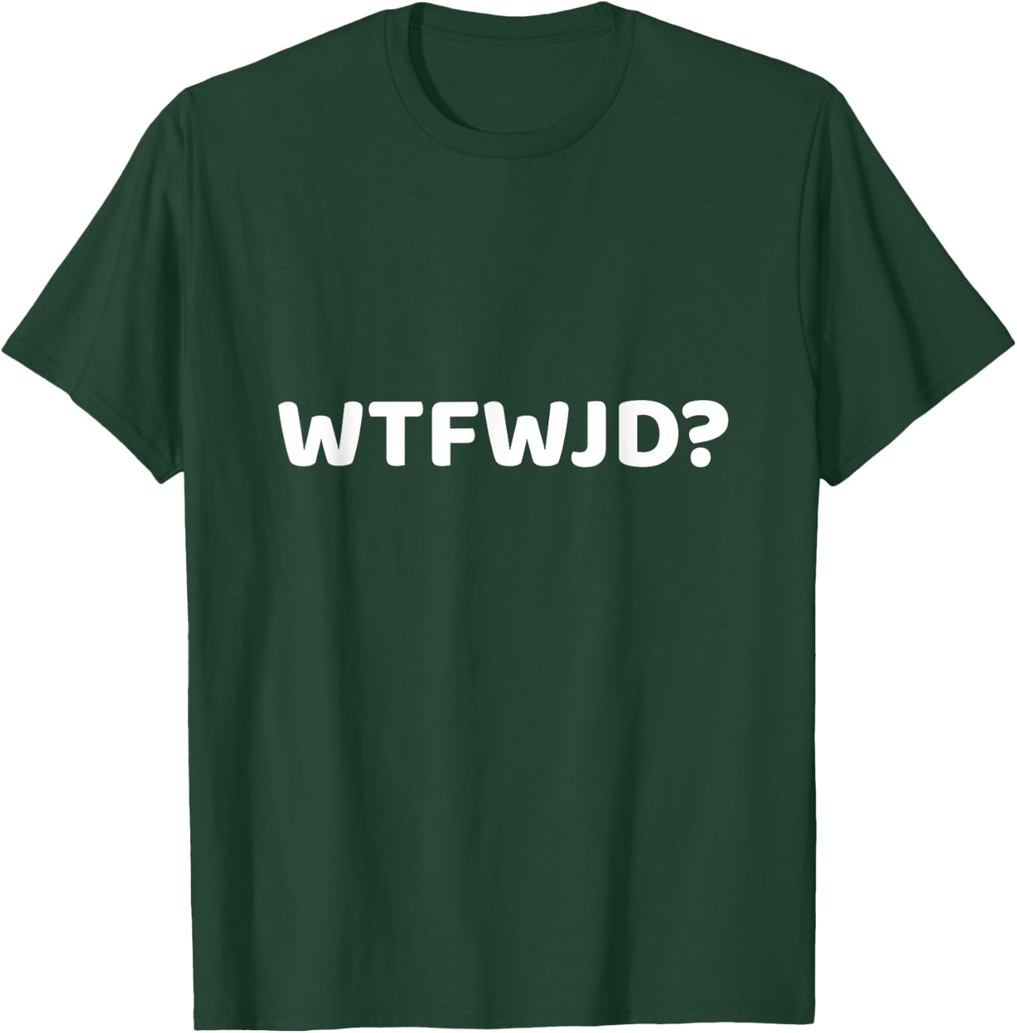 WTFWJD Joke Pun WTF Would Jesus Do Christian Gift T-Shirt - T-Shirt | Forest