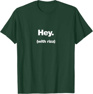 Hey (with rizz) | Funny trending ironic design for teenagers T-Shirt - T-Shirt | Forest