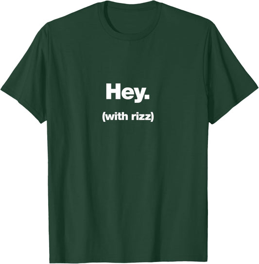 Hey (with rizz) | Funny trending ironic design for teenagers T-Shirt - T-Shirt | Forest
