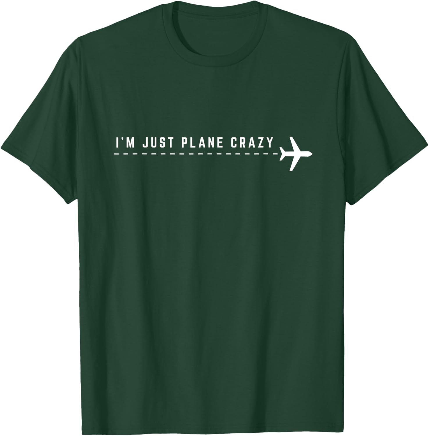 I'm Just Plane Crazy Funny Airplane Pilot Graphic T-Shirt - T-Shirt | Forest
