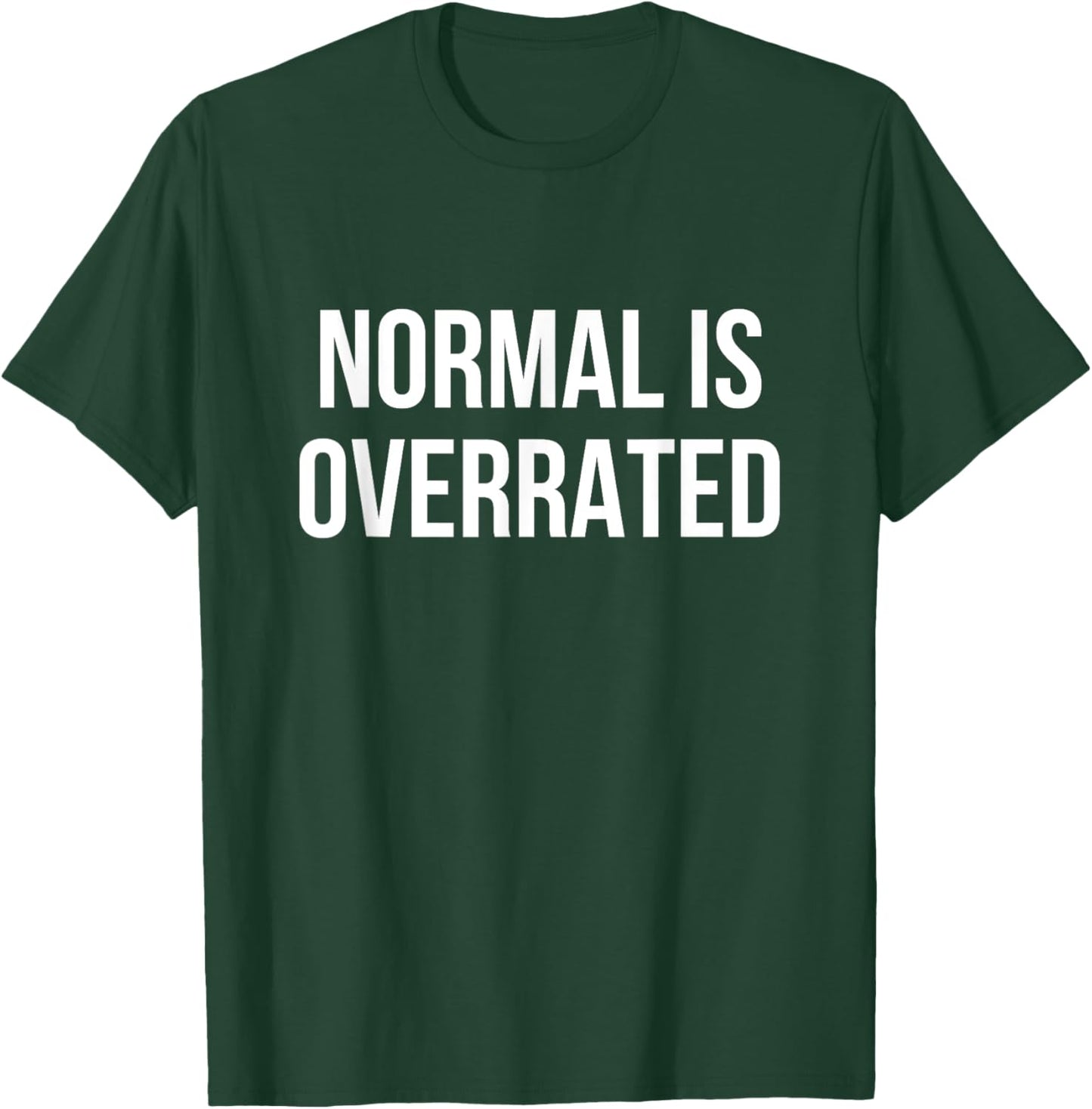 Normal Is Overrated T-Shirt - T-Shirt | Forest