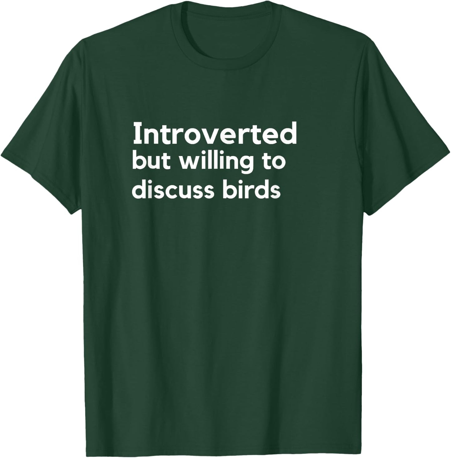 Introverted but willing to discuss birds T shirt T-Shirt - T-Shirt | Forest