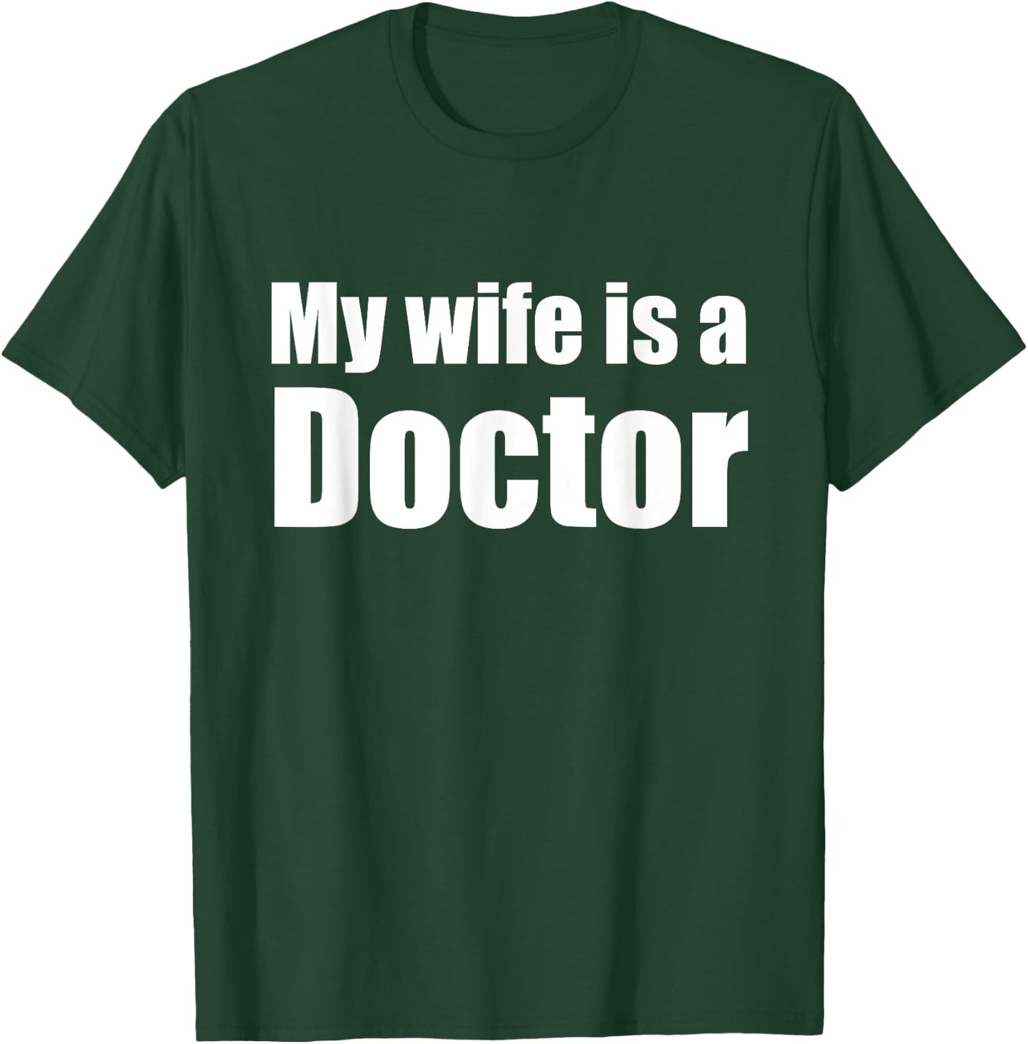 Funny My wife is a Doctor shirt for Husband T-Shirt - T-Shirt | Forest