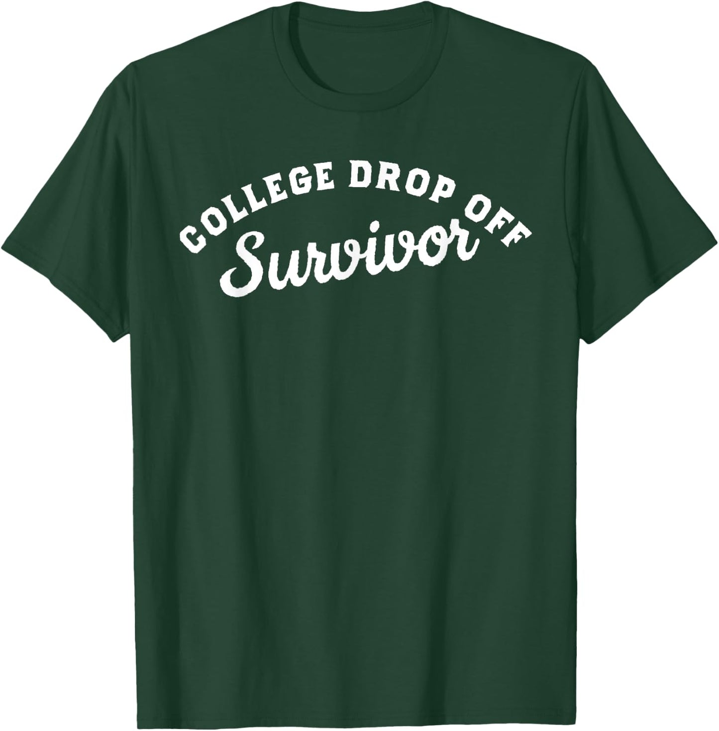 College Drop Off Survivor College Mom Shirt College Dad T-Shirt - T-Shirt | Forest