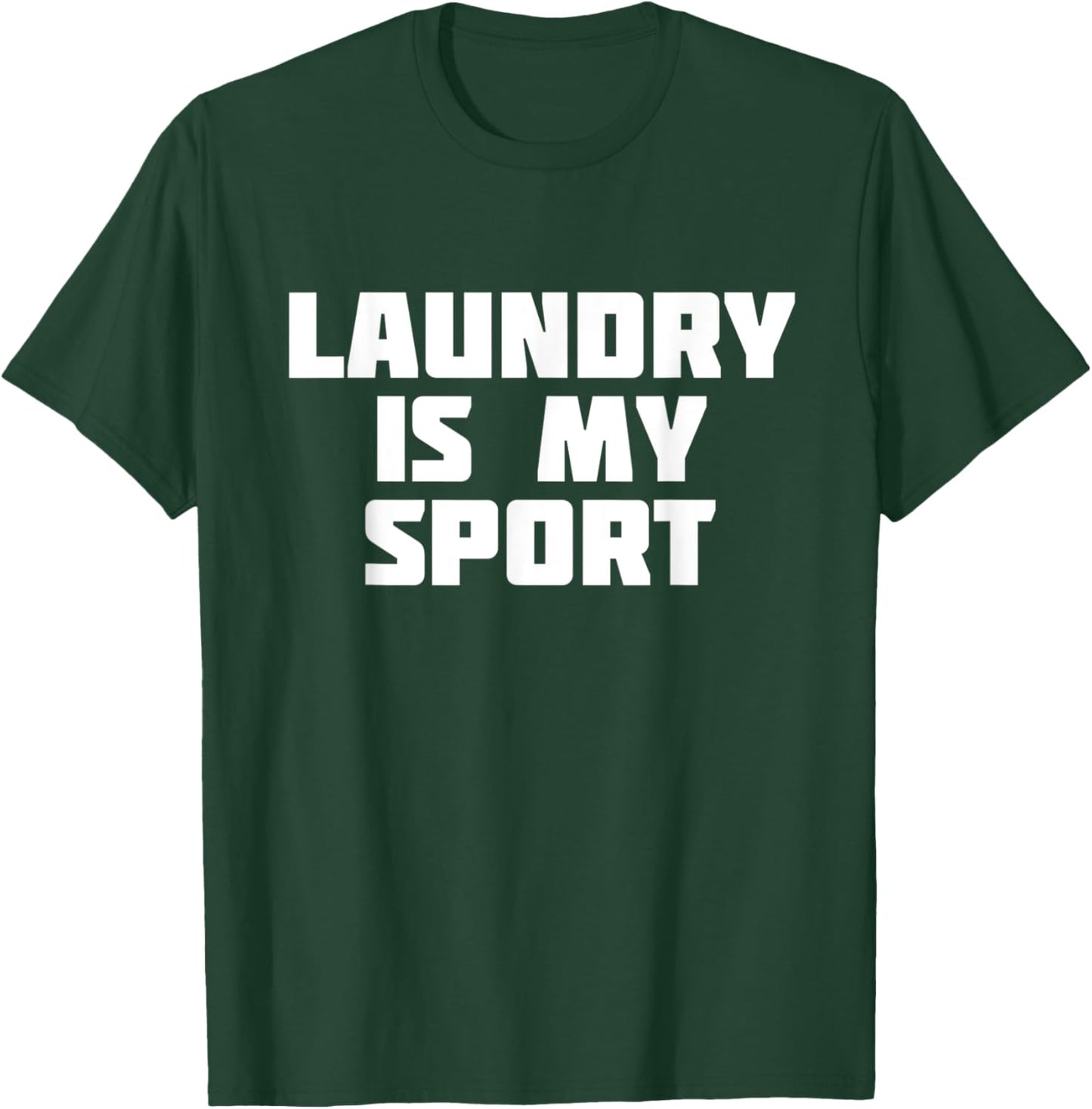 Laundry Is My Sport | Funny Housework T-Shirt - T-Shirt | Forest