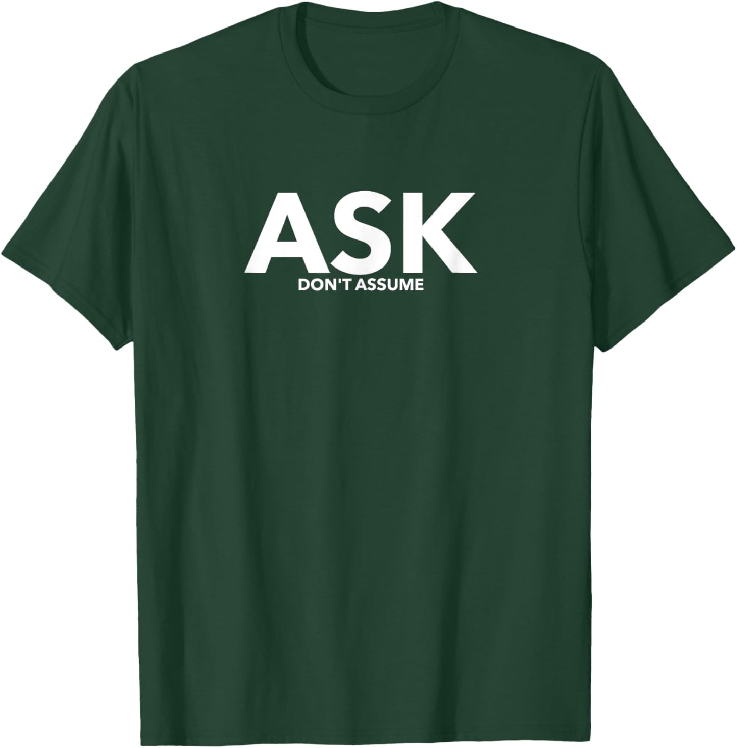 Ask don't assume statement , awareness shirt T-Shirt - T-Shirt | Forest