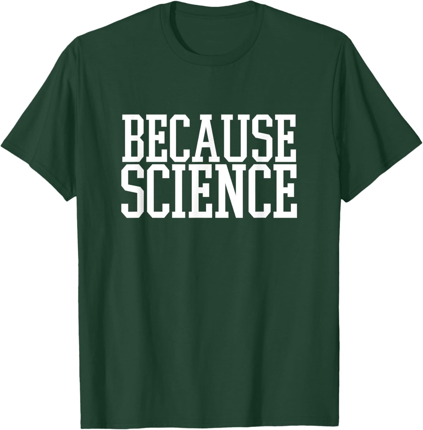 Because Science funny saying and women shirt T-Shirt - T-Shirt | Forest