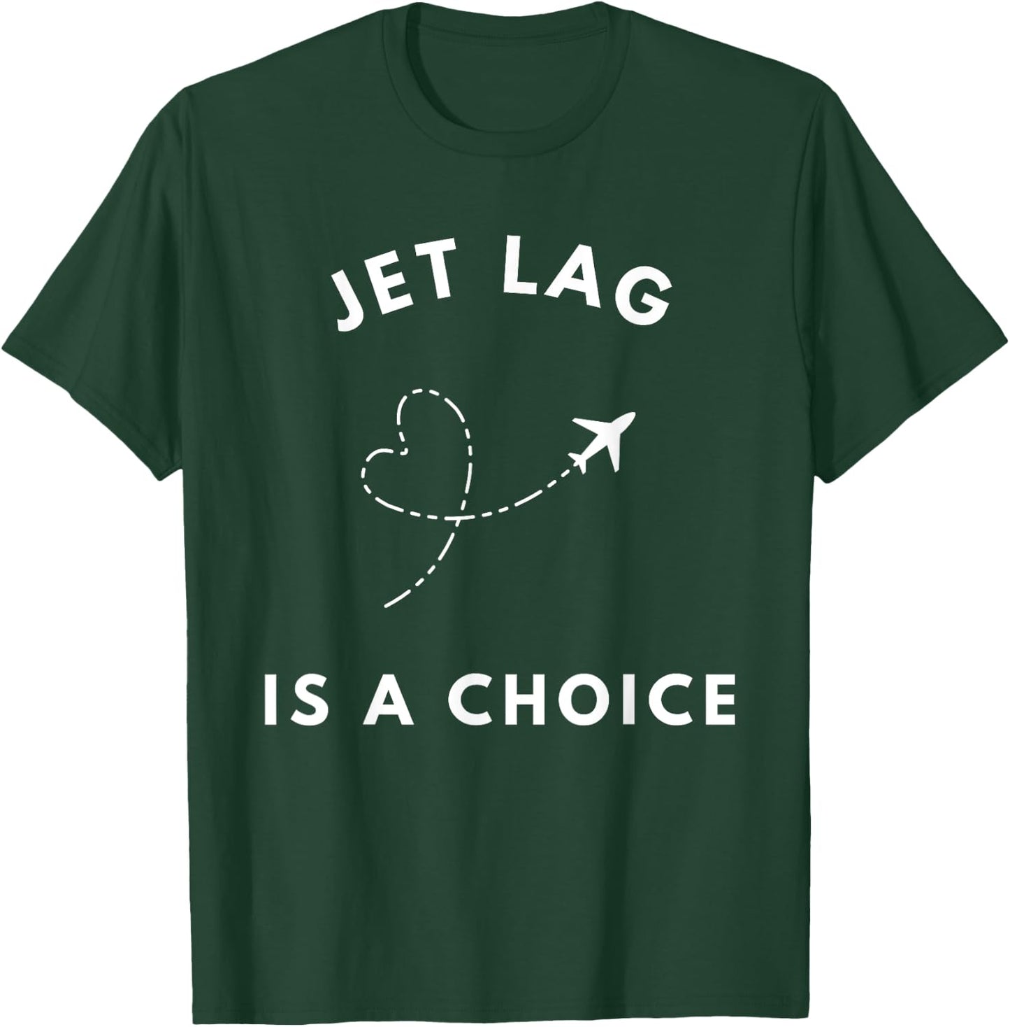 Jet Lag Is A Choice - Funny Travel Airline T-Shirt - T-Shirt | Forest