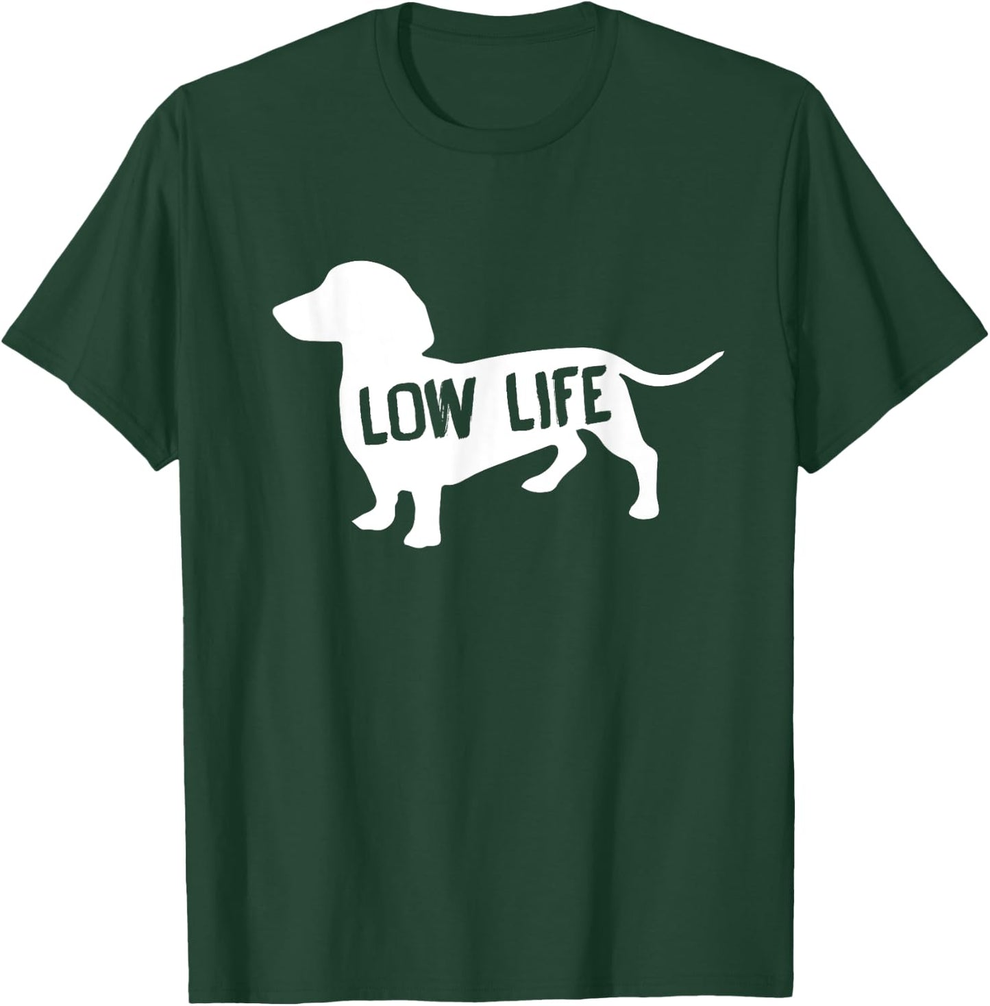 Low Life Funny Dachshund T-Shirt - T-Shirt | Forest