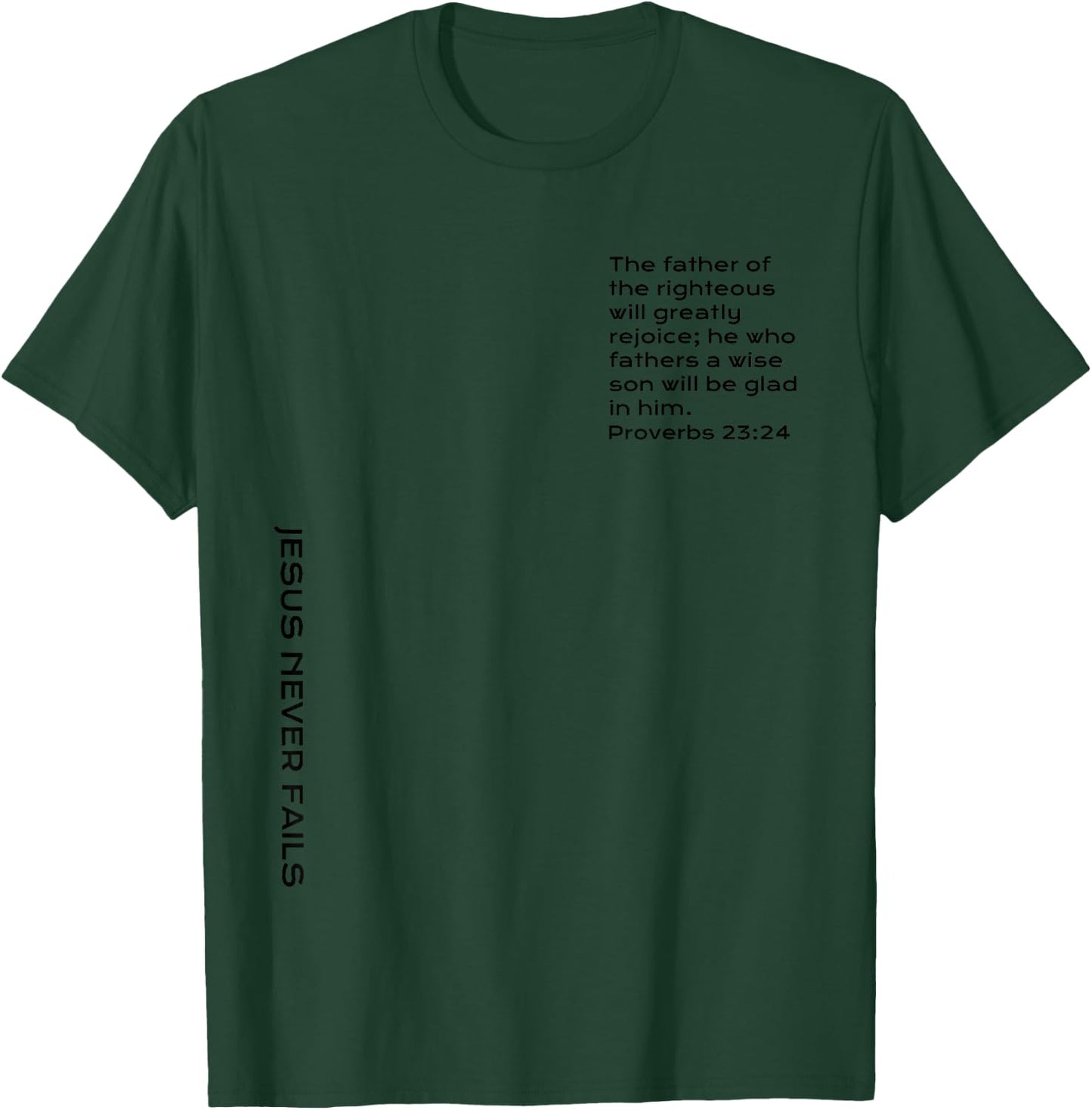 Proverbs 23, Father Of The Righteous, Christian Father's Day T-Shirt - T-Shirt | Forest