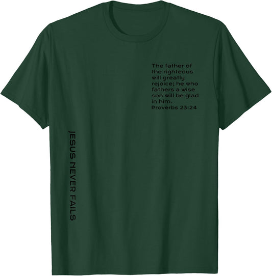 Proverbs 23, Father Of The Righteous, Christian Father's Day T-Shirt - T-Shirt | Forest