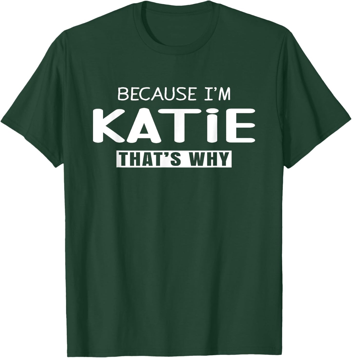 Katie Personalized Birthday idea Girl Women Name Katie T-Shirt - T-Shirt | Forest