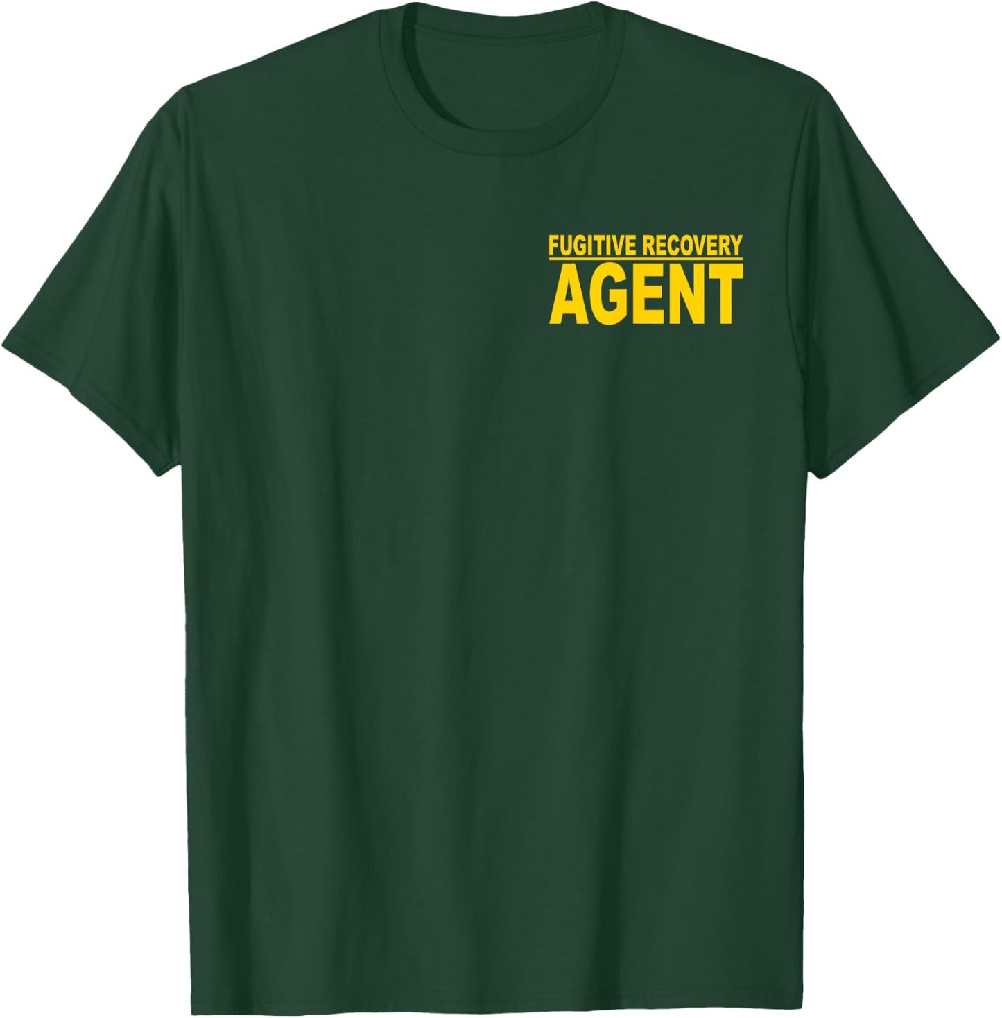 Fugitive Recovery Agent Bounty Hunter Bail Enforcement T-Shirt - T-Shirt | Forest
