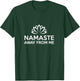 Namaste Away From Me | Funny Yoga T-Shirt - T-Shirt | Forest