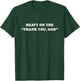 Heavy On The Thank You God - Jesus Christian Faith T-Shirt - T-Shirt | Forest