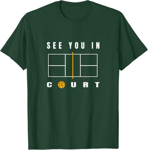 Funny Pickleball - See You In Court - Pickleball Court T-Shirt - T-Shirt | Forest