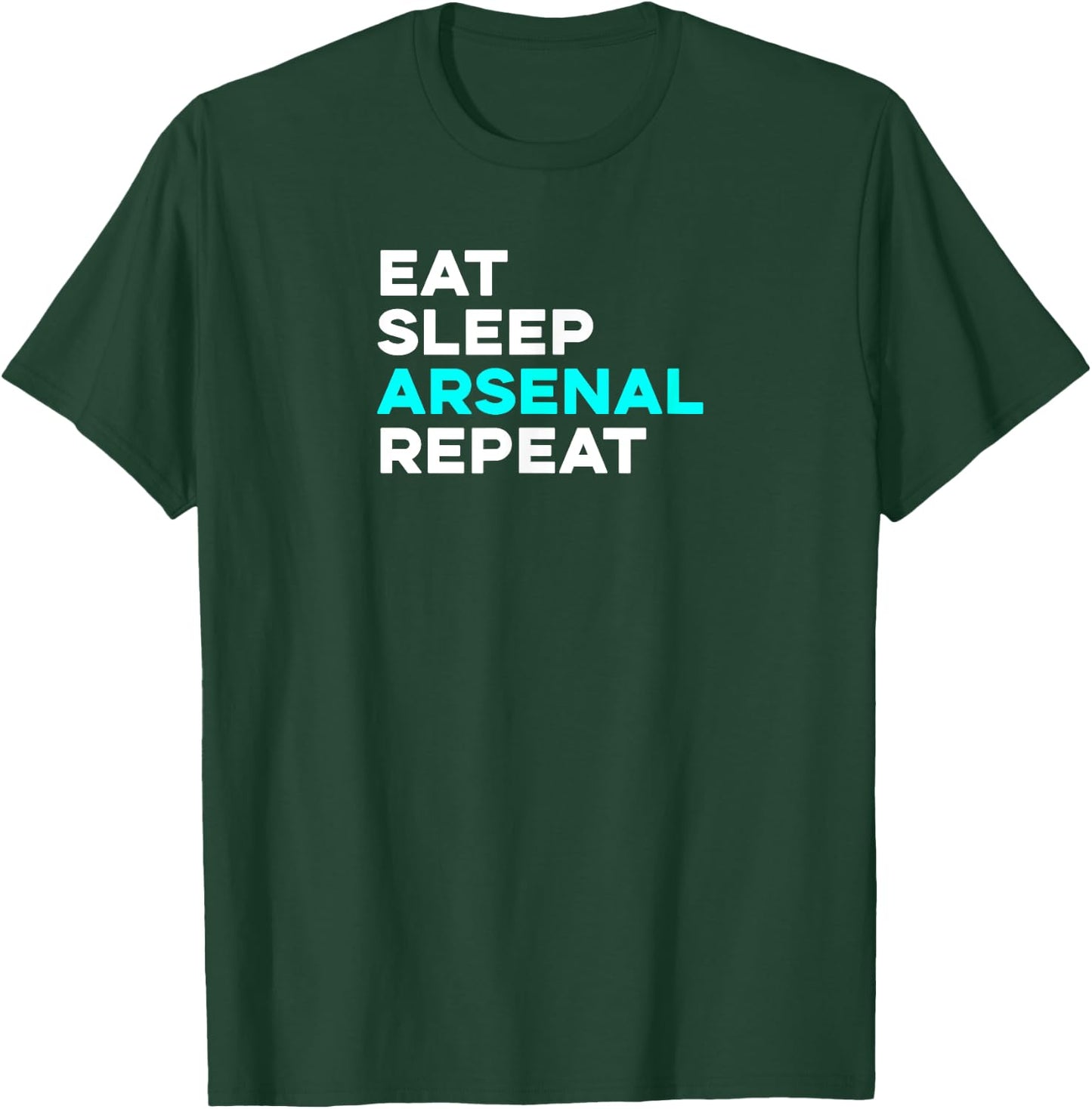 Eat Sleep Arsenal Repeat - Funny T-Shirt - T-Shirt | Forest