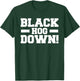 Black Hog Down Funny Wild Boar Hunting Pig Hunt Huntsman T-Shirt - T-Shirt | Forest