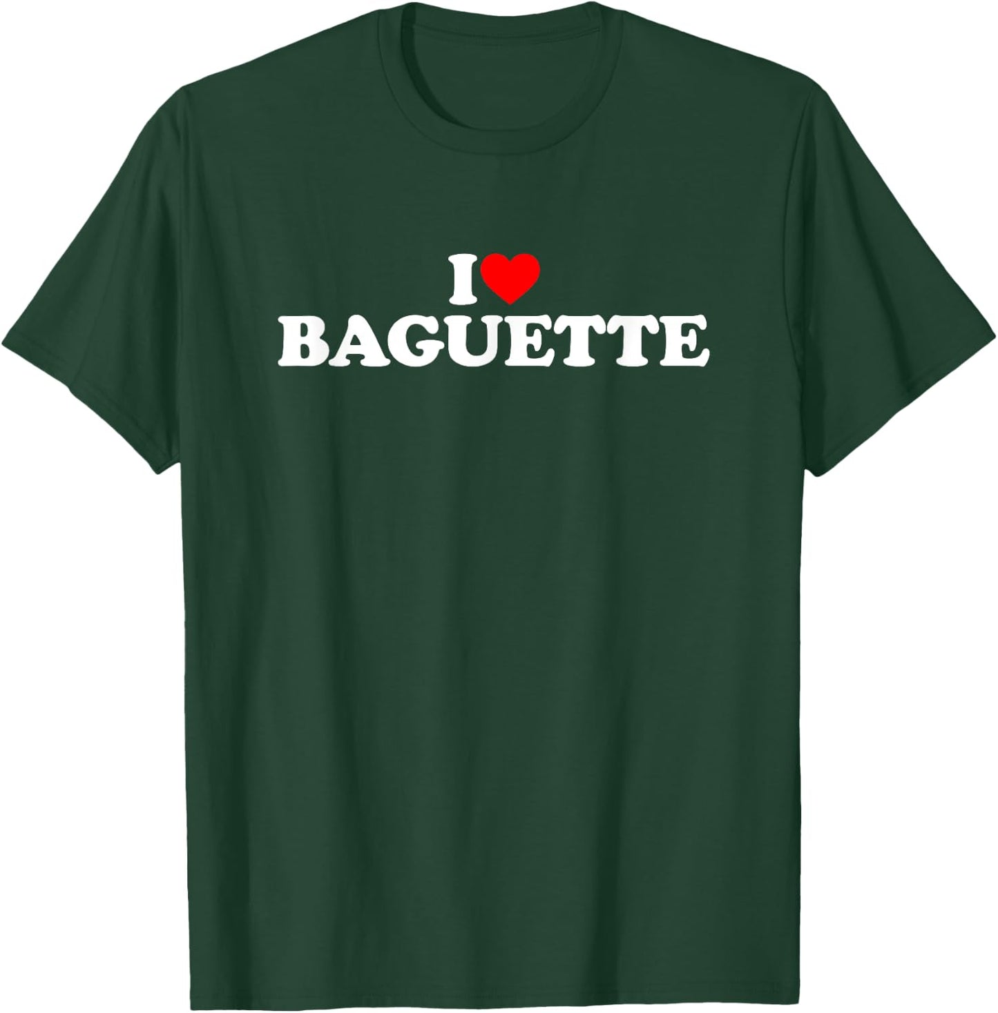 I Love Baguette T-Shirt - T-Shirt | Forest