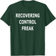Recovering Control Freak Funny T-Shirt - T-Shirt | Forest