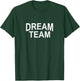Dream Team T-Shirt - T-Shirt | Forest