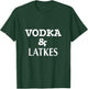 Vodka & Latkes Shirt T-Shirt - T-Shirt | Forest