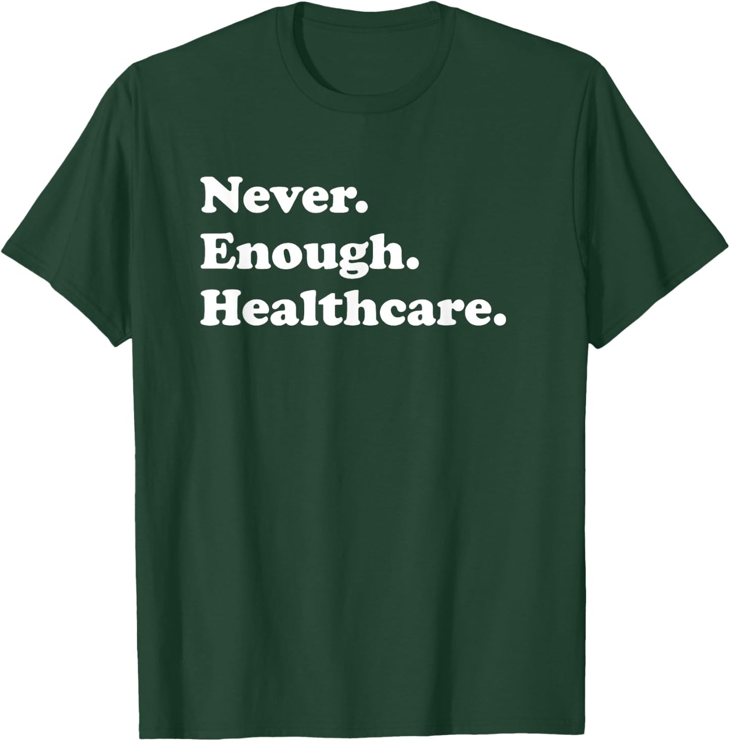 Nie genug im Gesundheitswesen Lustiger Mitarbeiter im Gesundheitswesen T-Shirt - T-Shirt | Forest