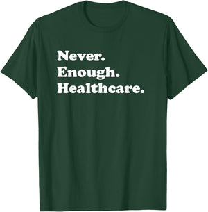 Nie genug im Gesundheitswesen Lustiger Mitarbeiter im Gesundheitswesen T-Shirt - T-Shirt | Forest