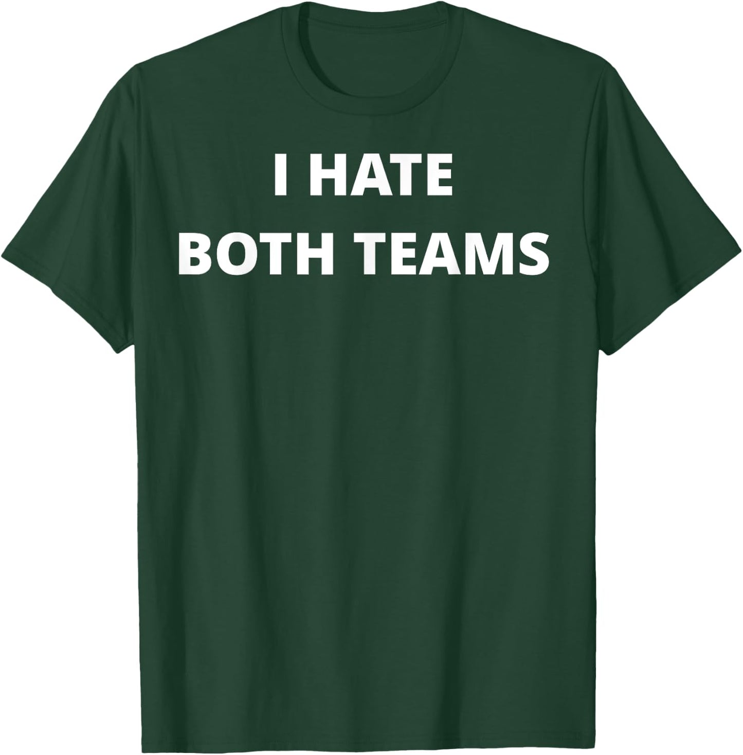 Anti Sport Designs -Adults I Hate Both Teams - Funny T-Shirt - T-Shirt | Forest