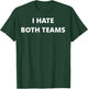Anti Sport Designs -Adults I Hate Both Teams - Funny T-Shirt - T-Shirt | Forest