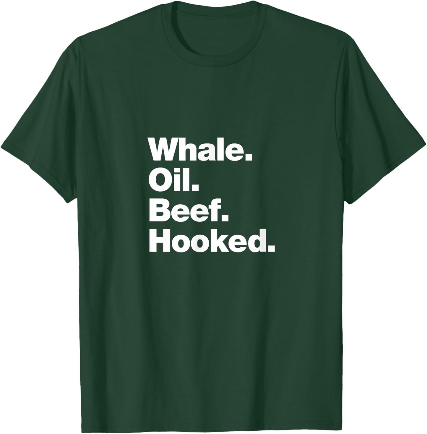 Whale Oil Beef Hooked | Funny Deadpan Irish Accent Design T-Shirt - T-Shirt | Forest