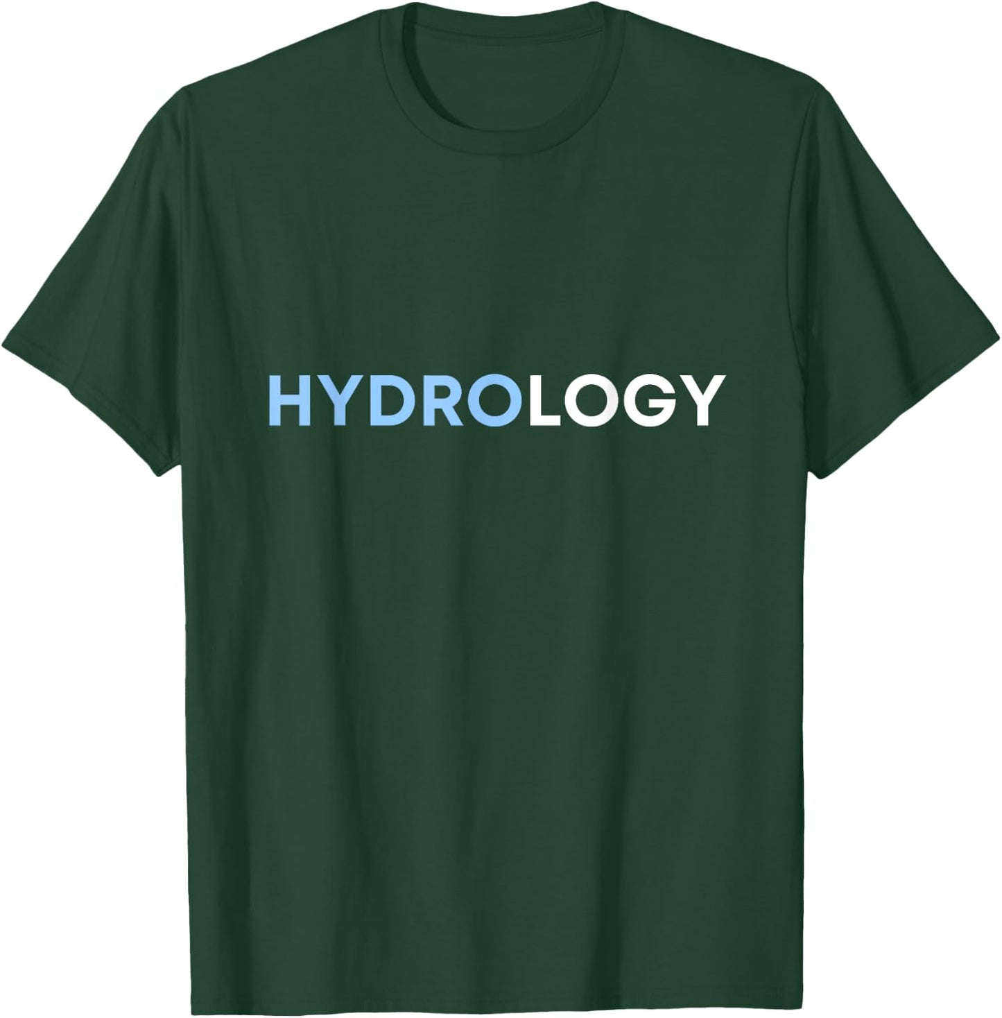 I love hydrology T-Shirt - T-Shirt | Forest