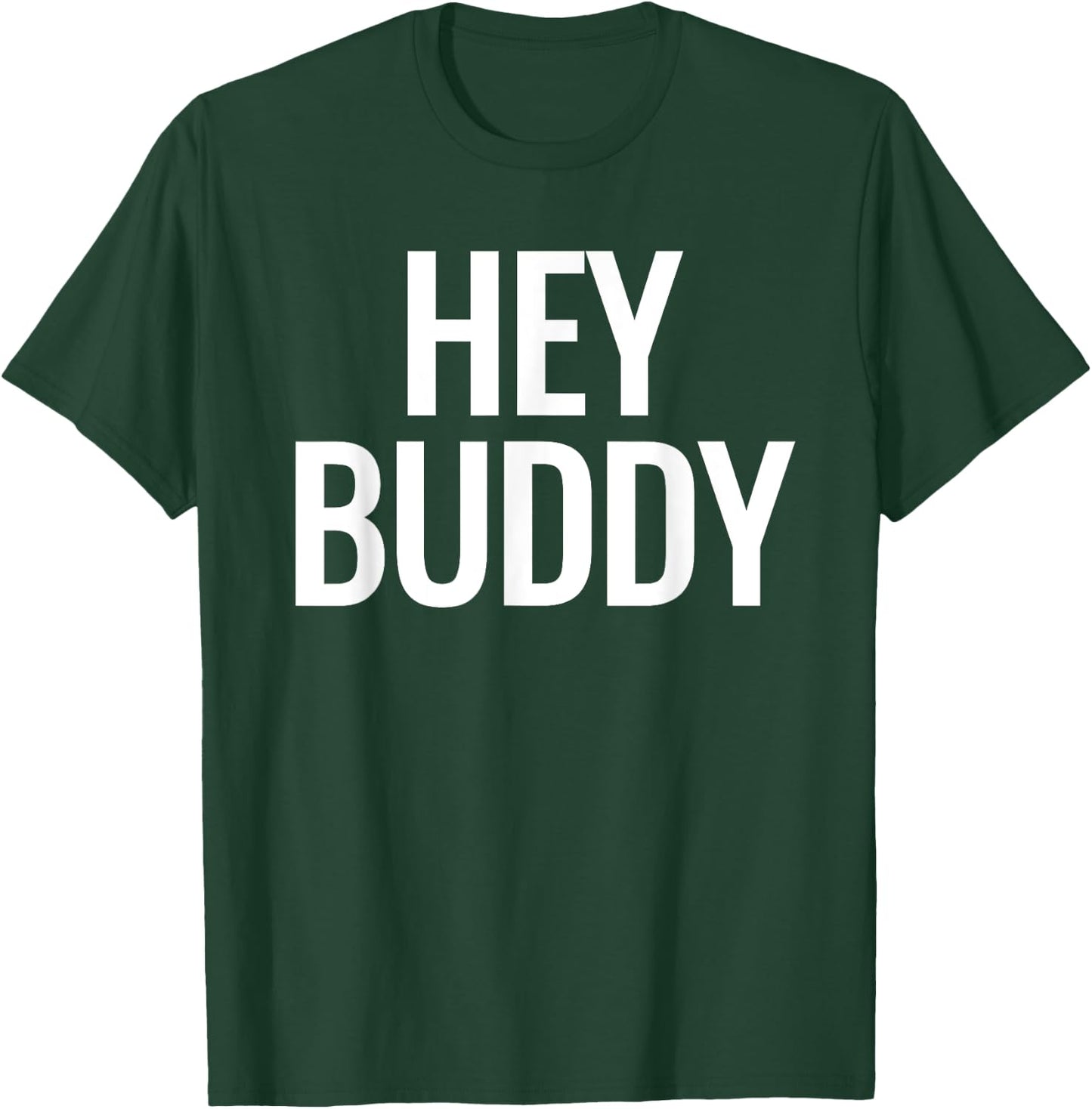 Hey Buddy T-Shirt - T-Shirt | Forest