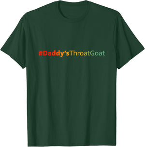 Daddy's Throat Goat Funny T-Shirt - T-Shirt | Forest