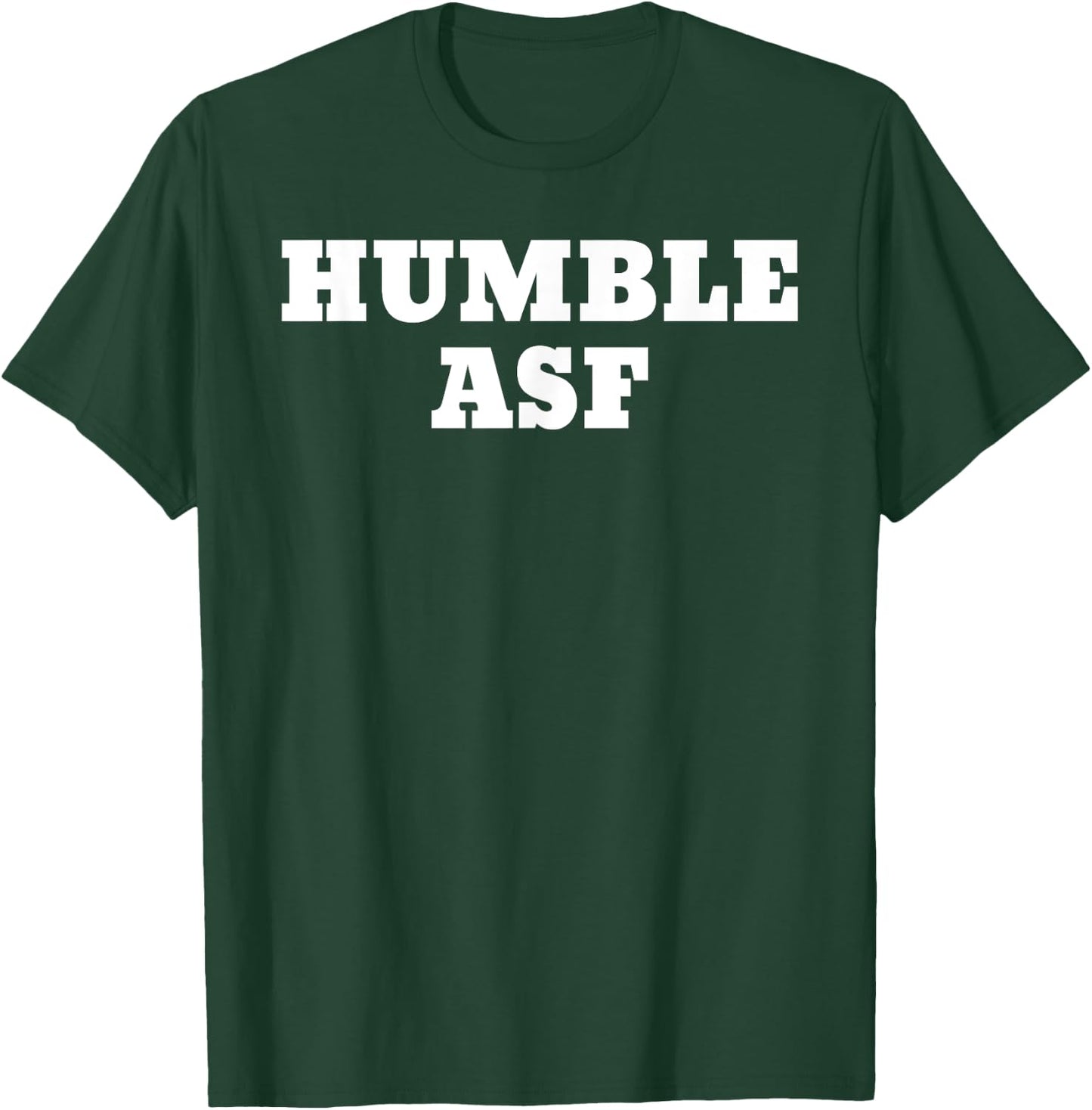 Humble Asf T-Shirt - T-Shirt | Forest
