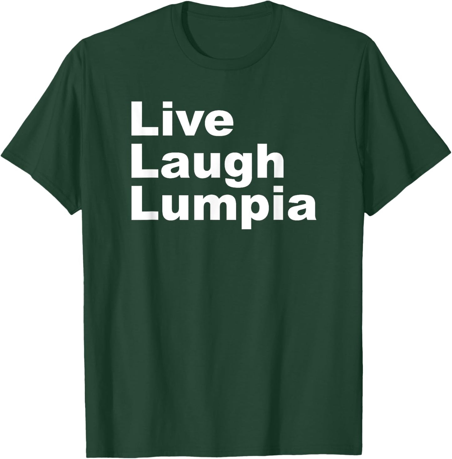 I Love Lumpia - Live Laugh Lumpia Funny Filipino T-Shirt - T-Shirt | Forest