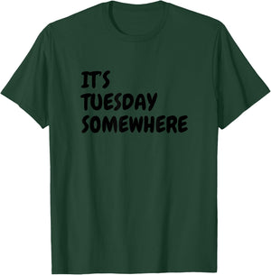 Its Tuesday Somewhere T-Shirt - T-Shirt | Forest