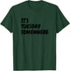 Its Tuesday Somewhere T-Shirt - T-Shirt | Forest