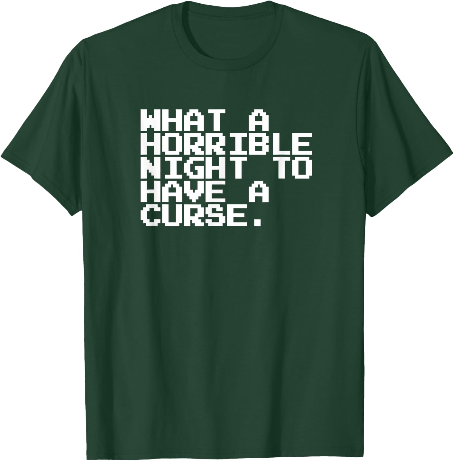 What A Horrible Night To Have A Curse Shirt T-Shirt - T-Shirt | Forest