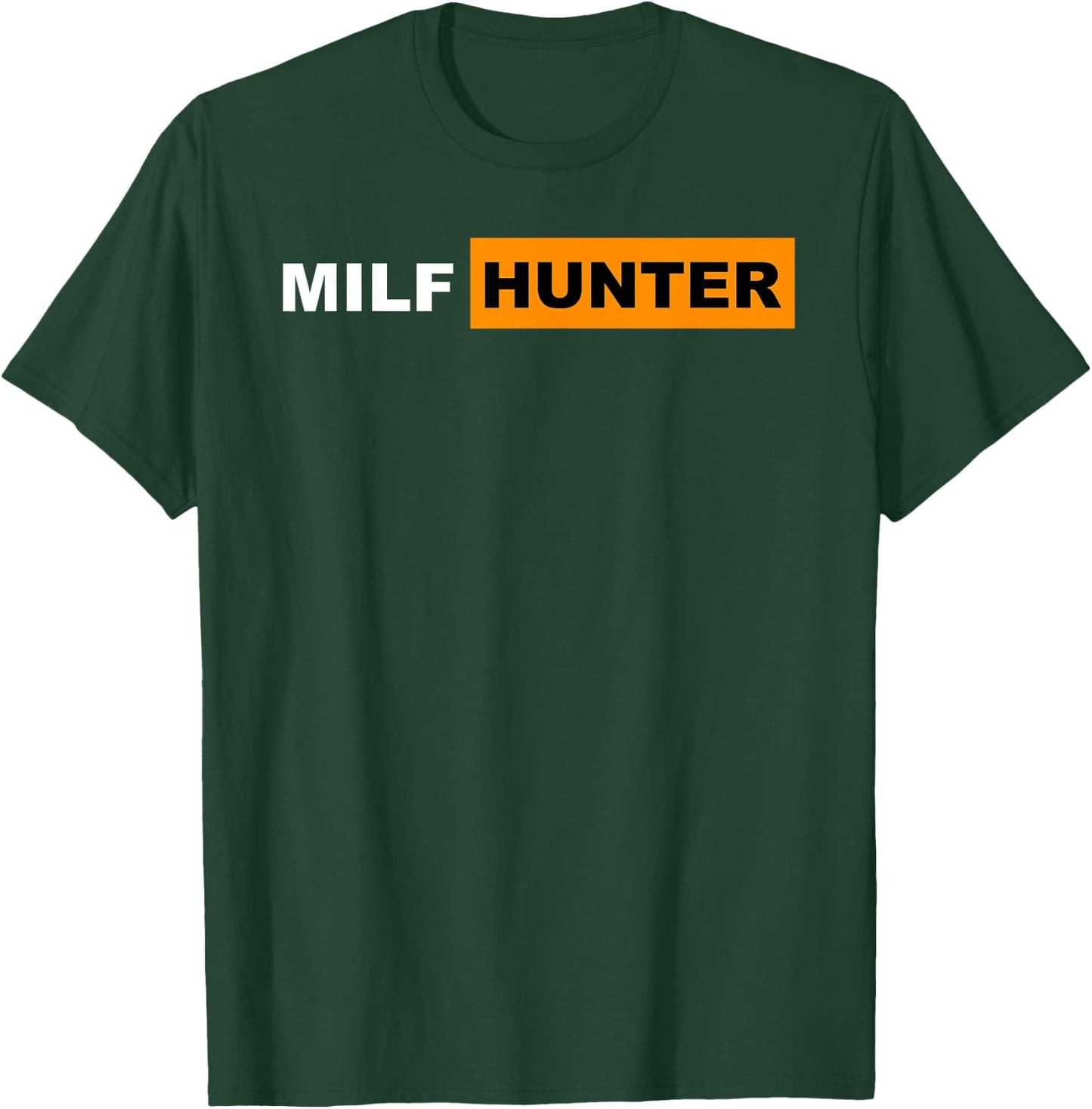 Milf Hunter I Love Milfs Hot Mom Hunter Lovers Gift T-Shirt - T-Shirt | Forest
