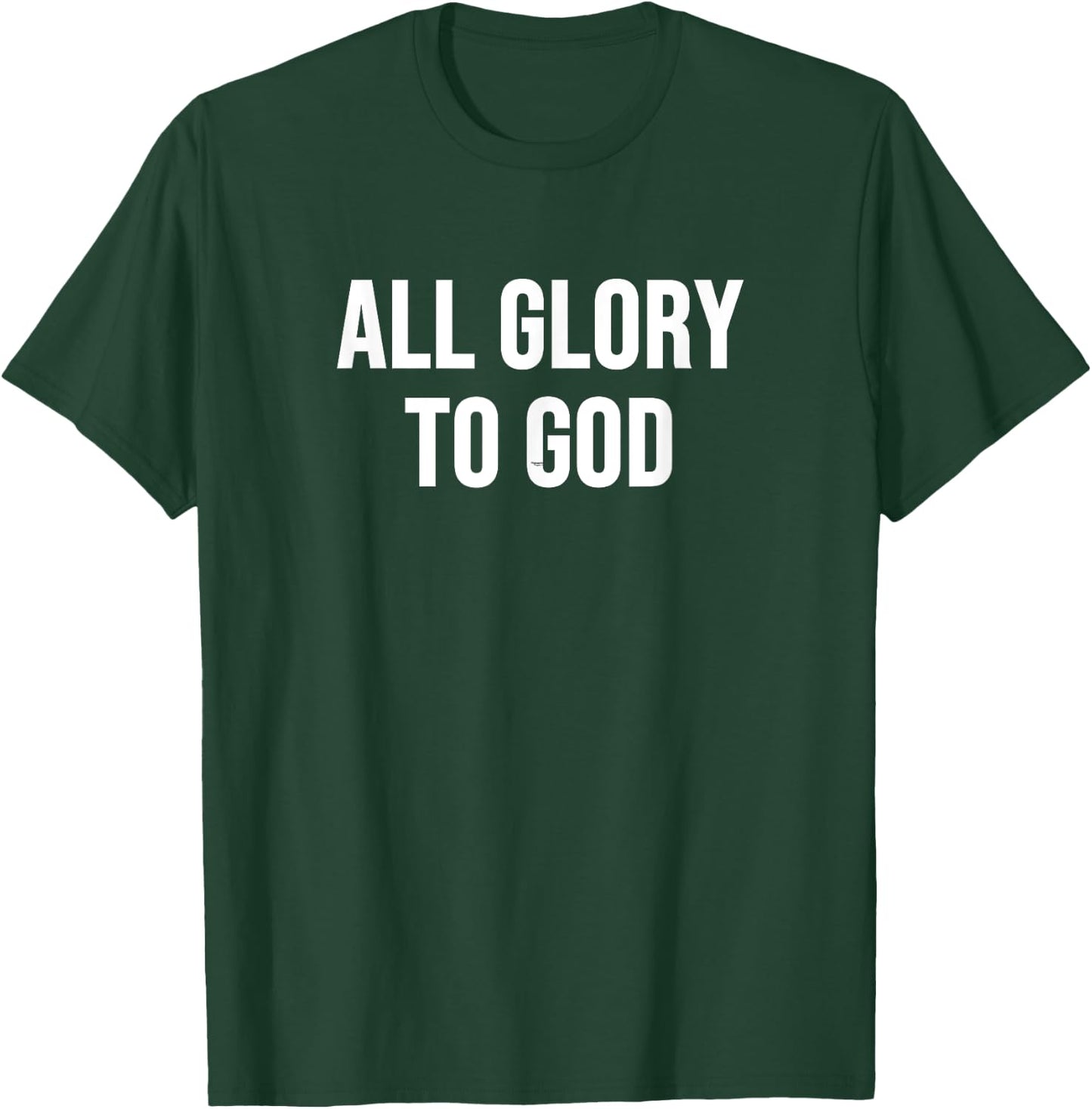 All Glory to God T-Shirt - T-Shirt | Forest