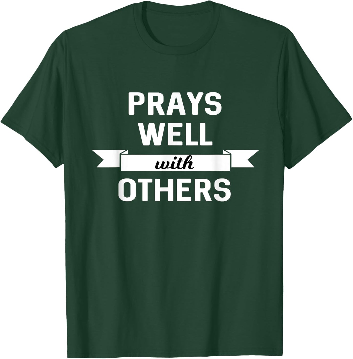 Prays Well With Others Funny Christian T-Shirt - T-Shirt | Forest
