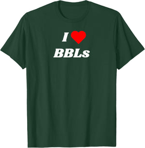 I love BBLs - Sexy Brazilian Butt Lift and Tanks T-Shirt - T-Shirt | Forest