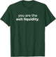 You Are The Exit Liquidity Meme Trading Lover Funny Saying T-Shirt - T-Shirt | Forest