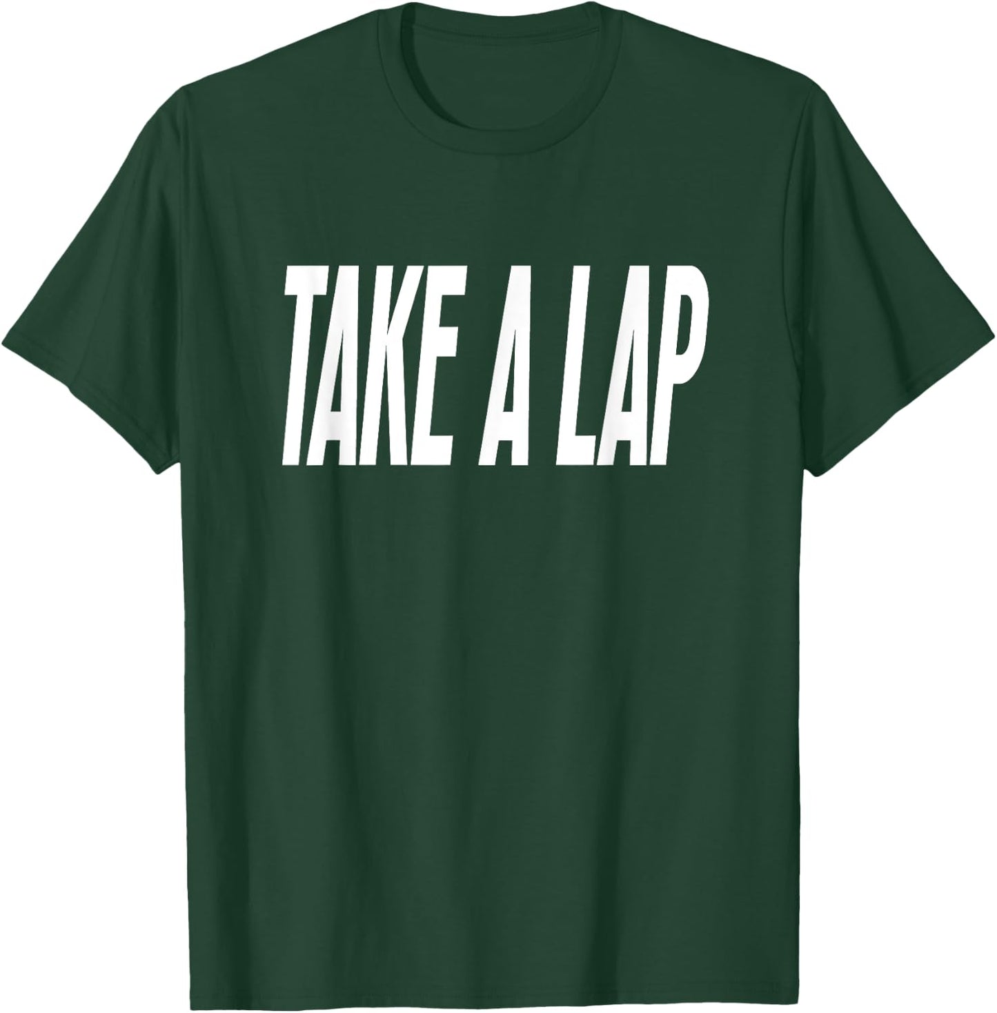 Take a Lap Funny Sports Coach Quote Coaches Sport Saying T-Shirt - T-Shirt | Forest
