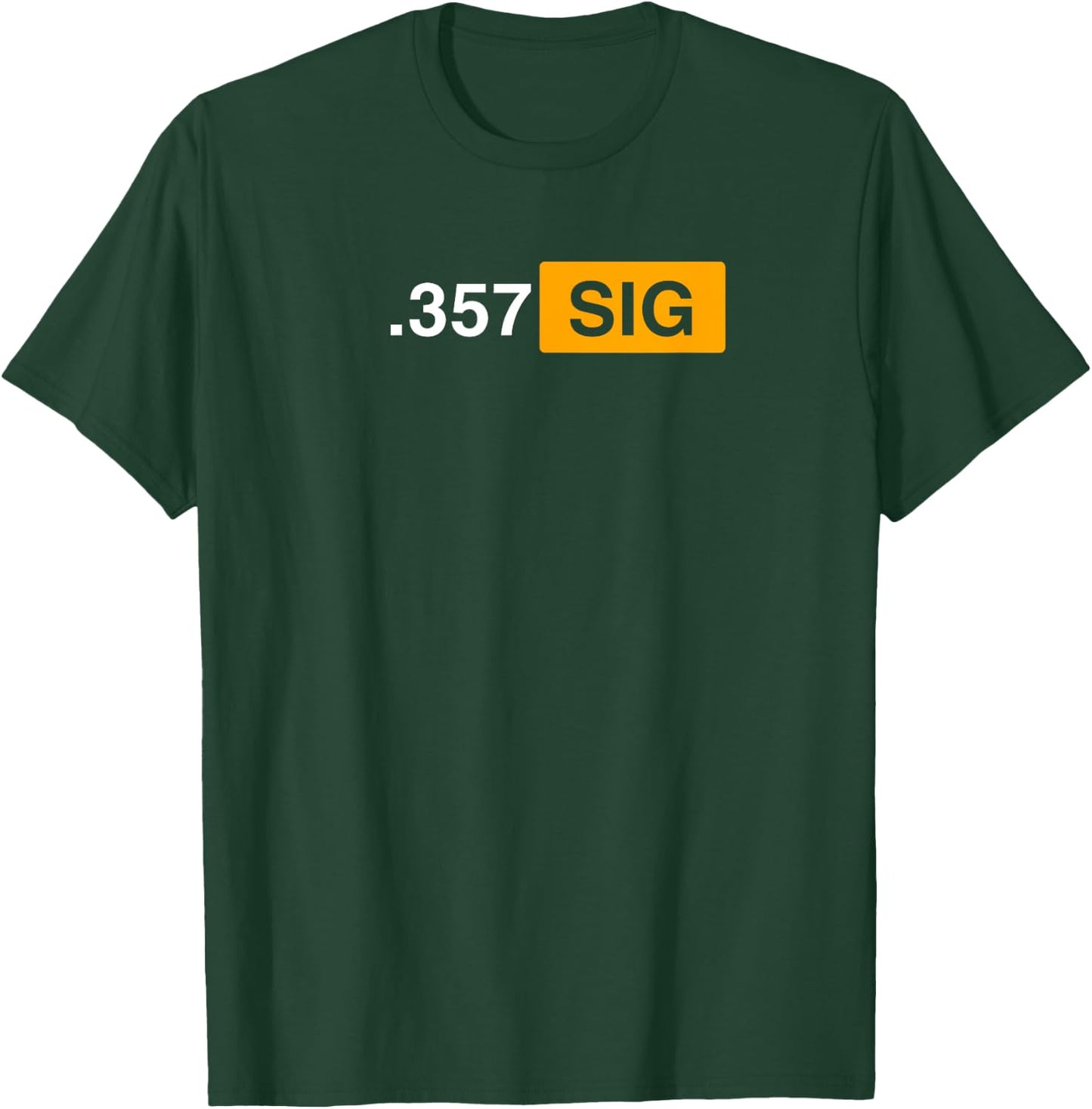 .357 SIG. Ammo - Hunting, Defense, Law Enforcement, .357 T-Shirt - T-Shirt | Forest