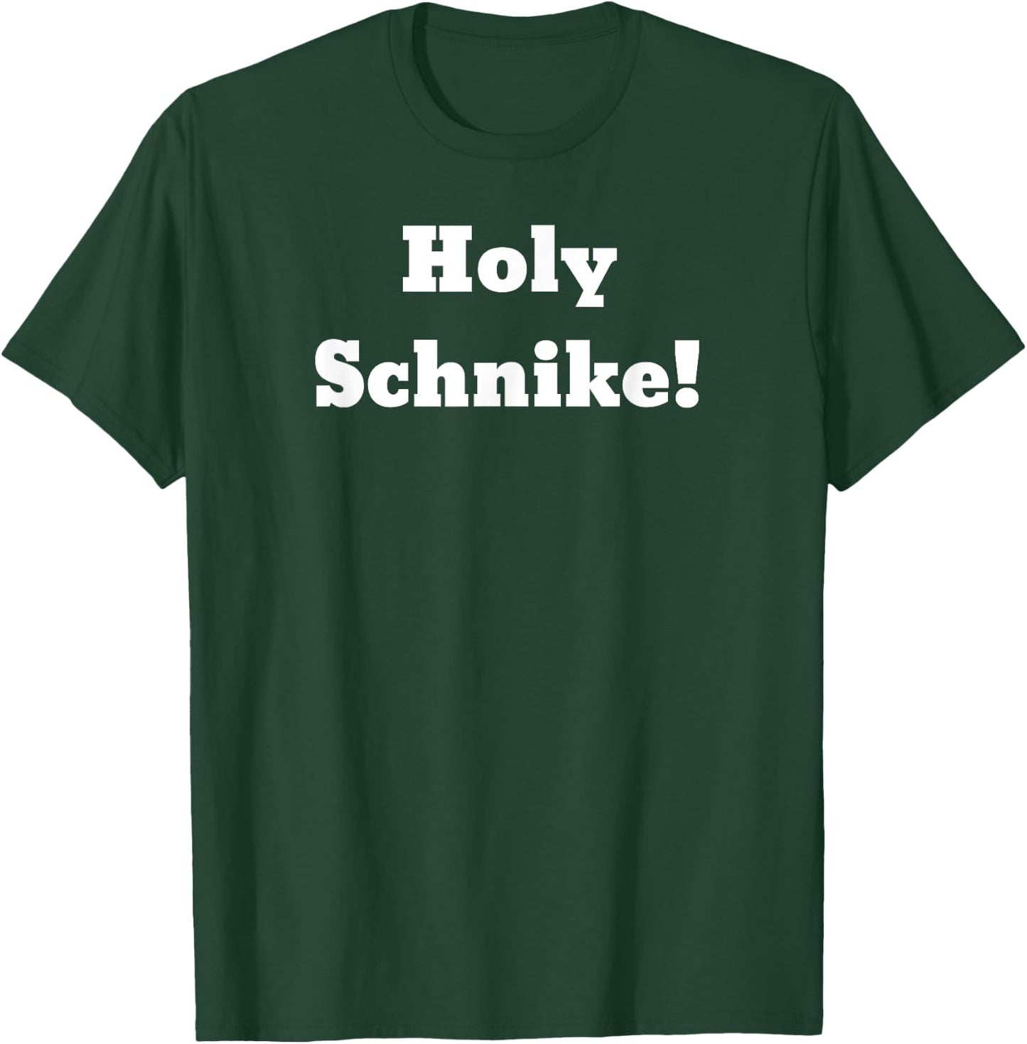 Holy Schnike! T-Shirt - T-Shirt | Forest