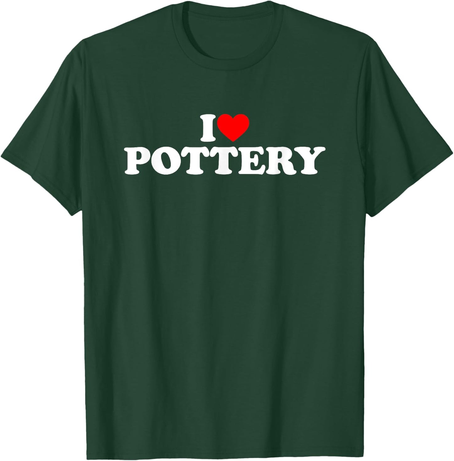 I Love Pottery T-Shirt - T-Shirt | Forest