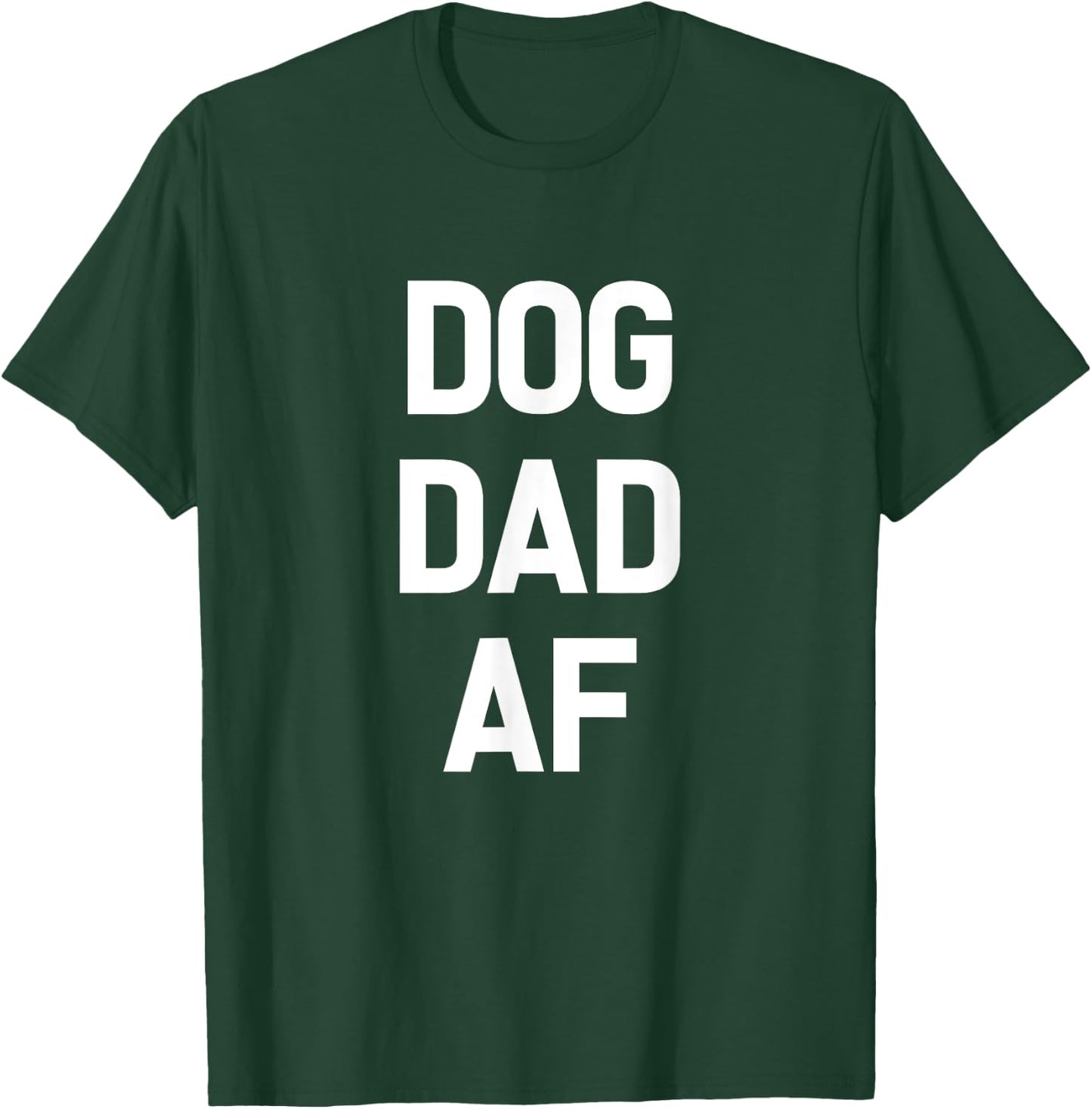 Dog Dad AF Dog-Father Funny Pet T-Shirt - T-Shirt | Forest