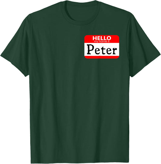 Hello My Name Is Peter Funny T-Shirt - T-Shirt | Forest